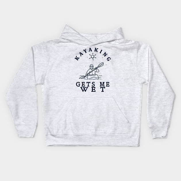 Kayaking Gets me WET! Kids Hoodie by Blended Designs